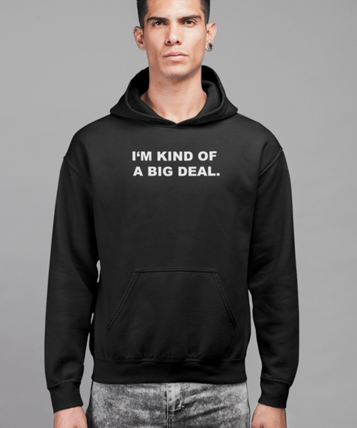I'm kind of a big deal HOODIE